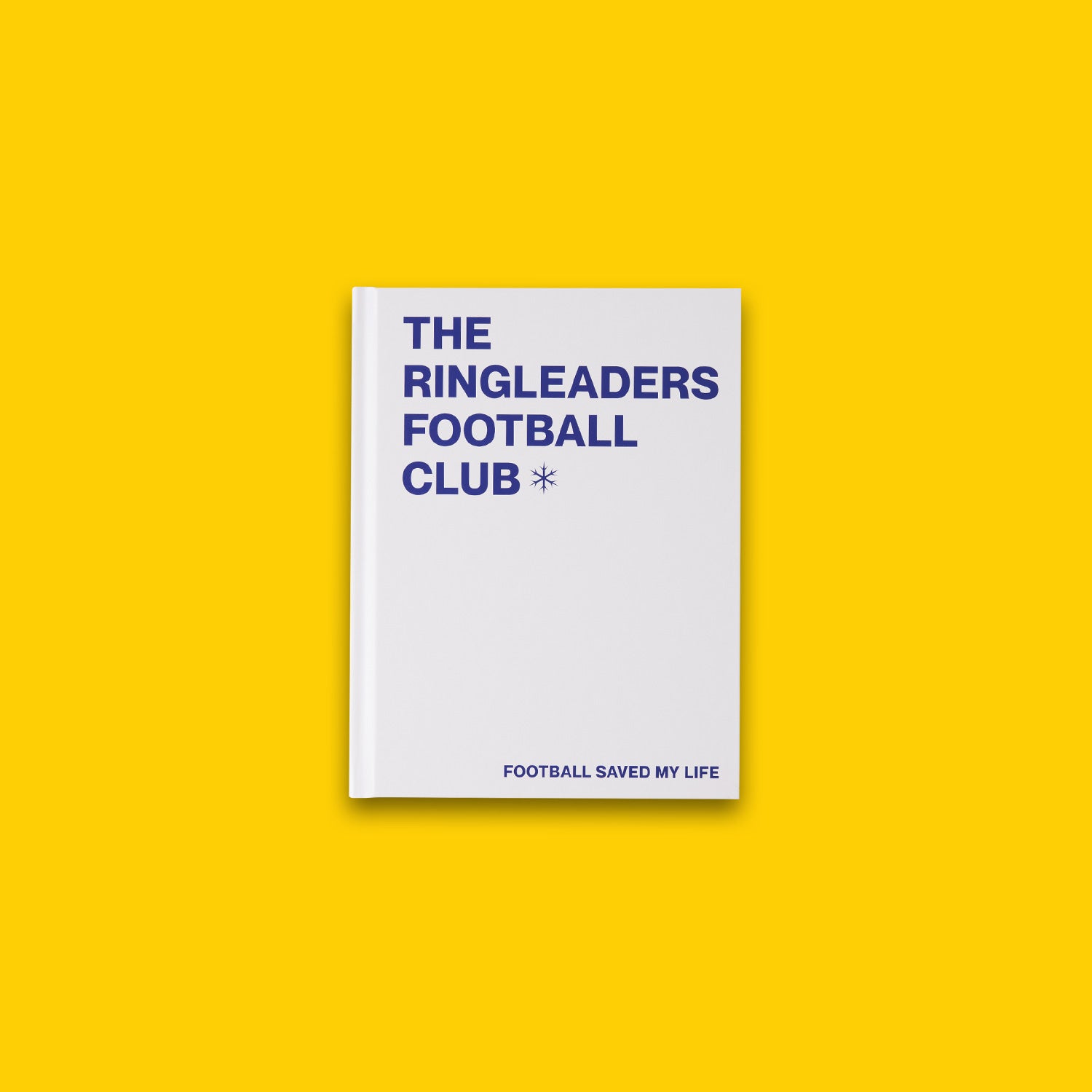 Football Saved My Life: The Ringleaders Football Club Book - Front Cover